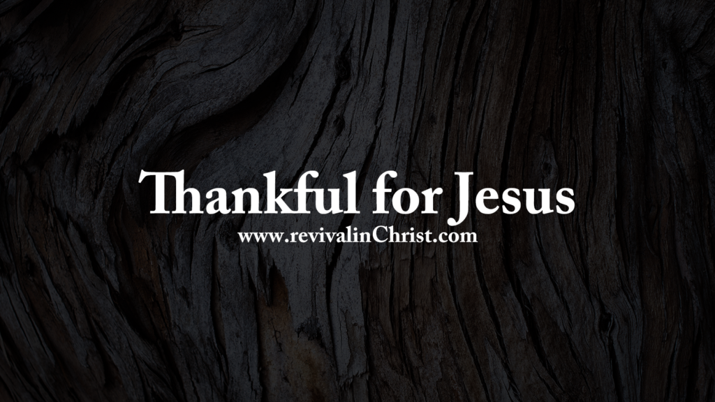 thankful-for-jesus-revival-in-christ